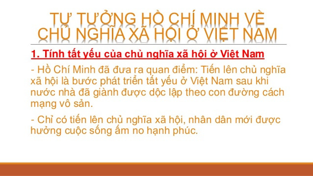 Hồ Chí Minh - Chỉ có tiến lên chủ nghĩa xã hội, nhân dân mới được hưởng cuộc sống ấm no hạnh phúc