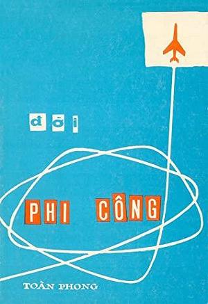 Tiểu thuyết ngắn 'Đời Phi Công' của giáo sư Nguyễn Xuân Vinh sáng tác năm 1959, bút danh là Toàn Phong. Đoạt giải thưởng